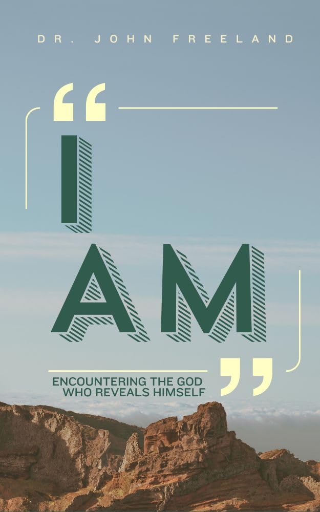 I Am: Encountering the God Who Reveals Himself